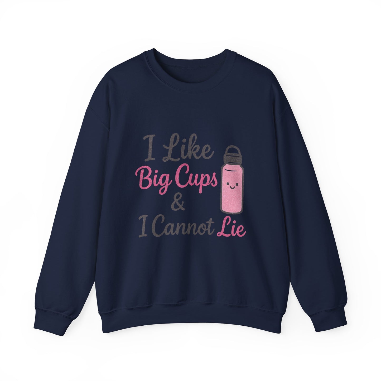 Cute Coffee Lover's Sweatshirt - I Like Big Cups & I Cannot Lie