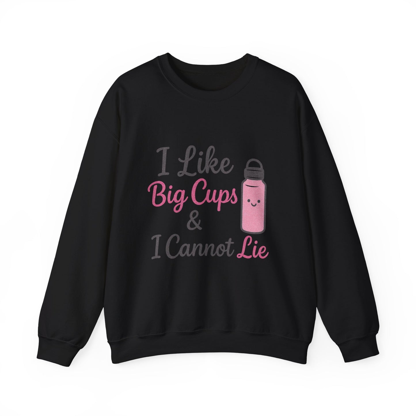 Cute Coffee Lover's Sweatshirt - I Like Big Cups & I Cannot Lie