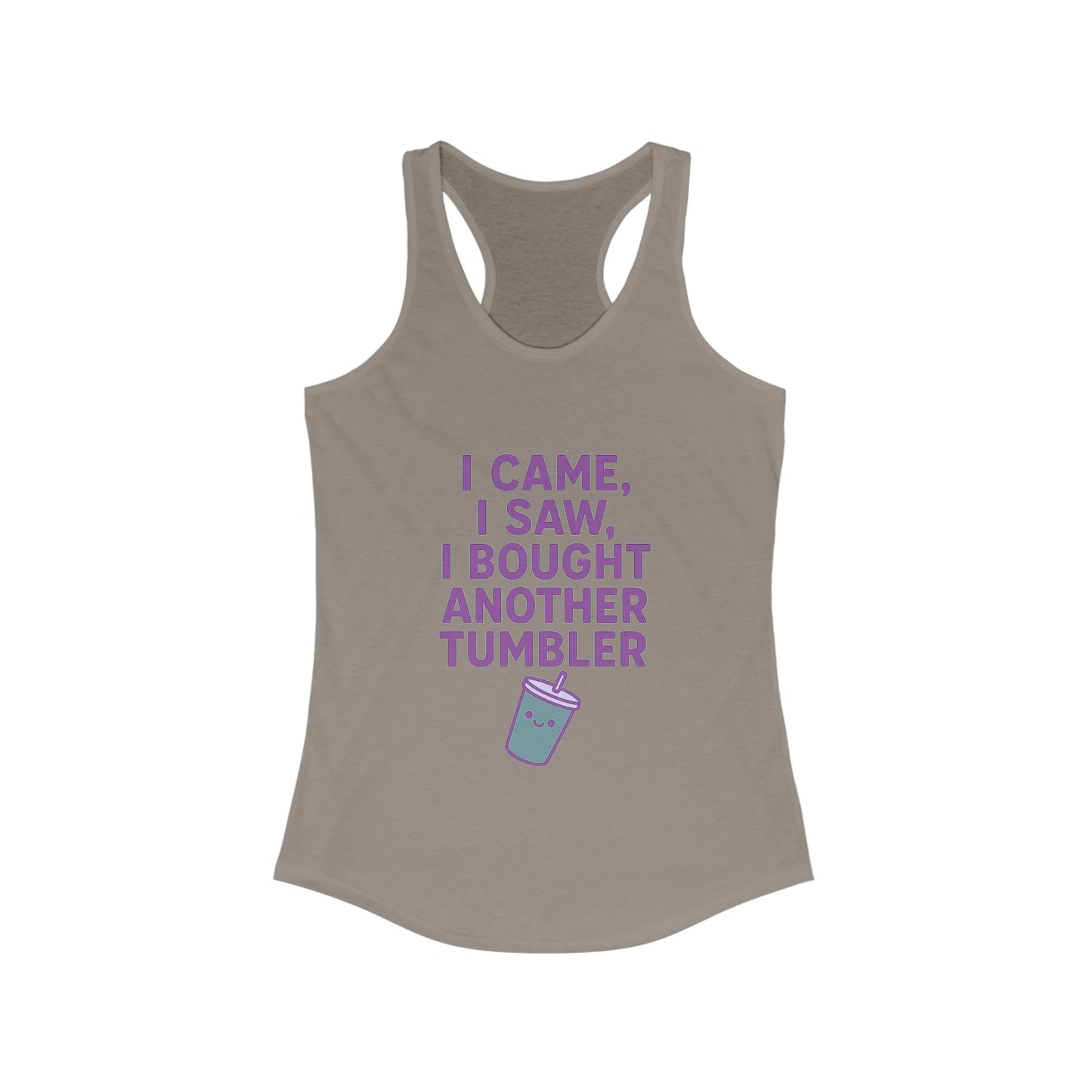 I Came I Saw, I Bought Another Tumbler ~Racerback Tank