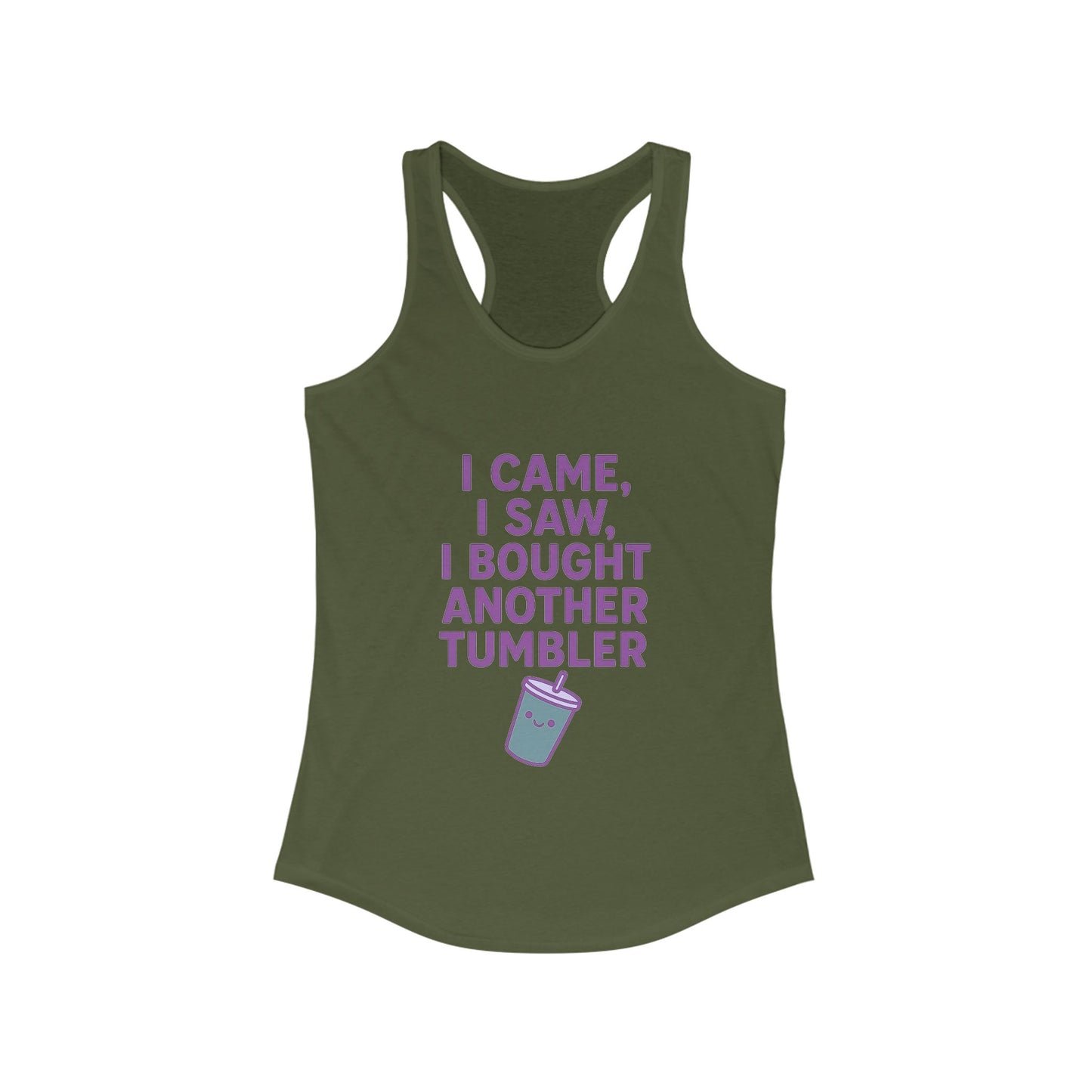 I Came I Saw, I Bought Another Tumbler ~Racerback Tank
