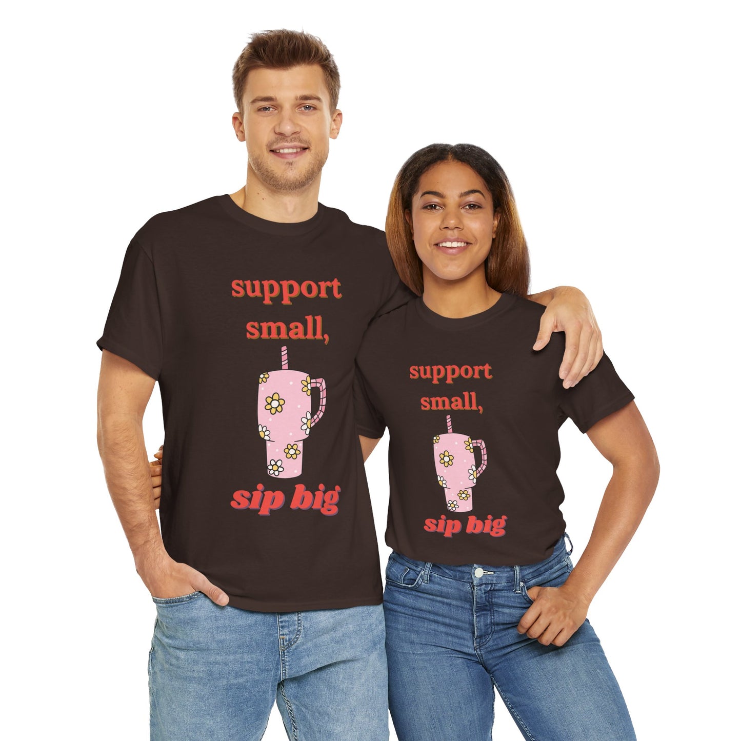 Support Small Sip Big Tee - Unisex Heavy Cotton Shirt