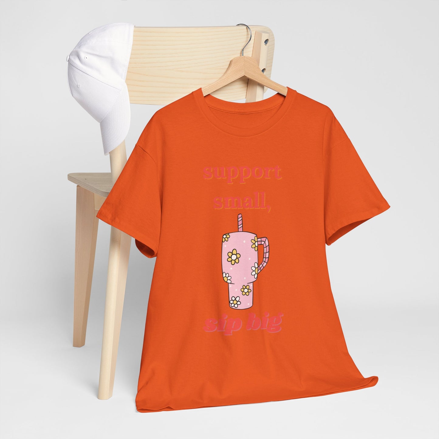 Support Small Sip Big Tee - Unisex Heavy Cotton Shirt
