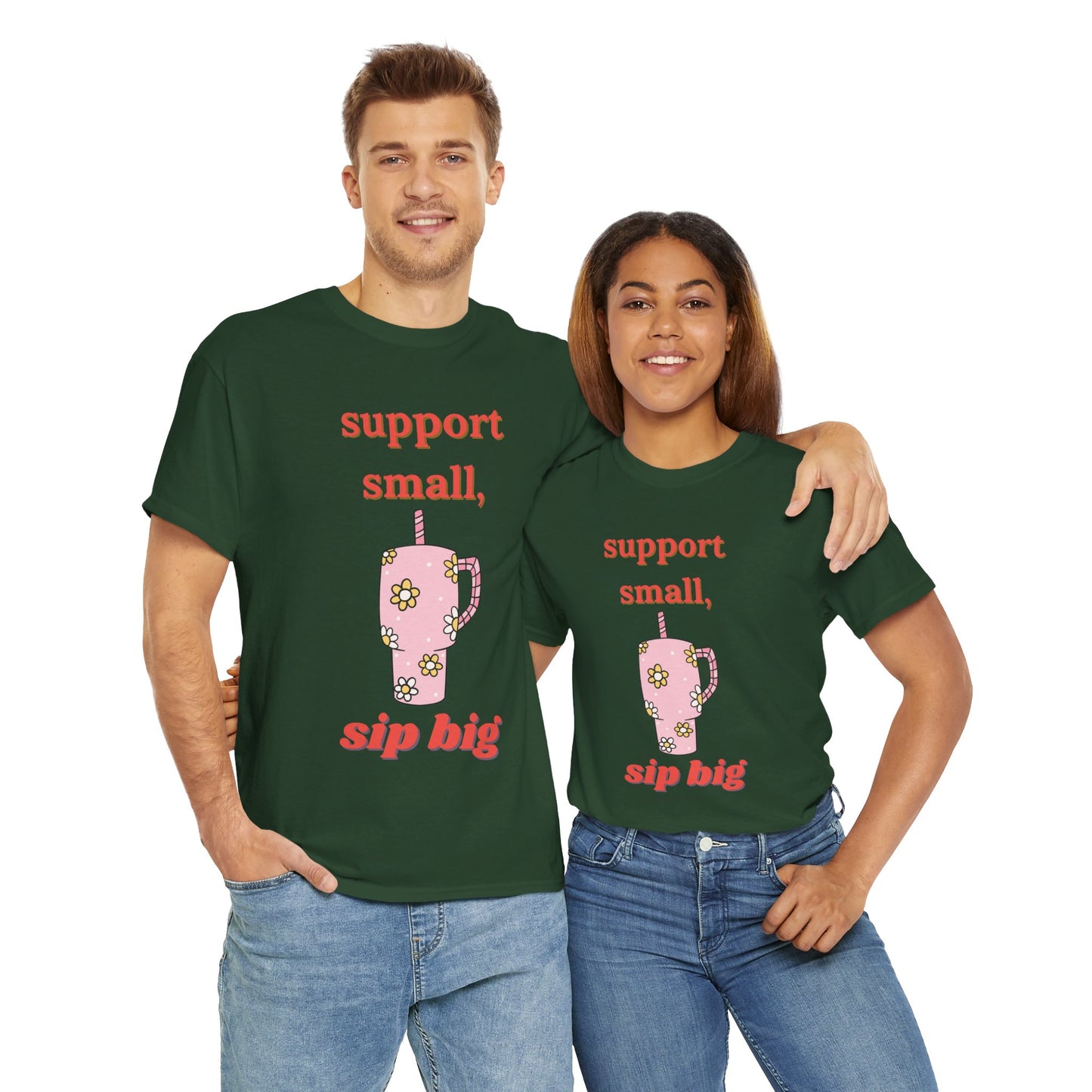 Support Small Sip Big Tee - Unisex Heavy Cotton Shirt