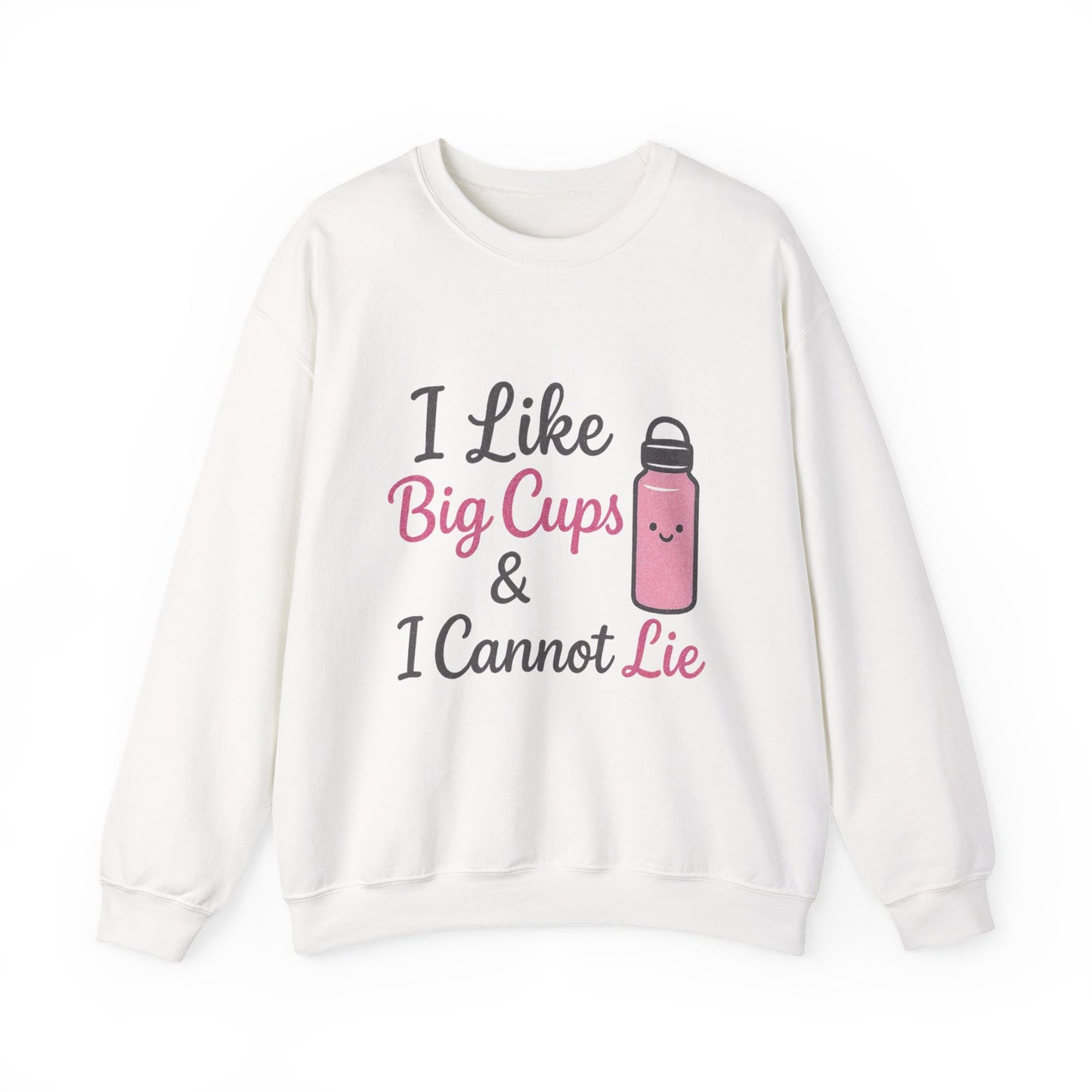 Cute Coffee Lover's Sweatshirt - I Like Big Cups & I Cannot Lie