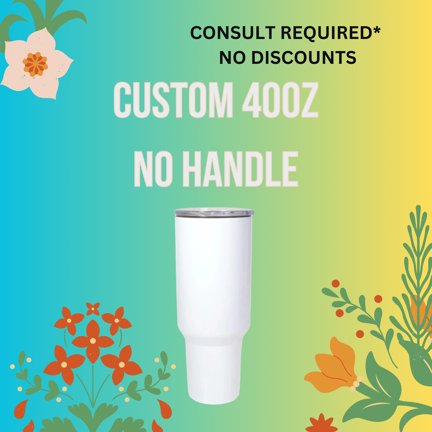 Custom 40oz NO HANDLE