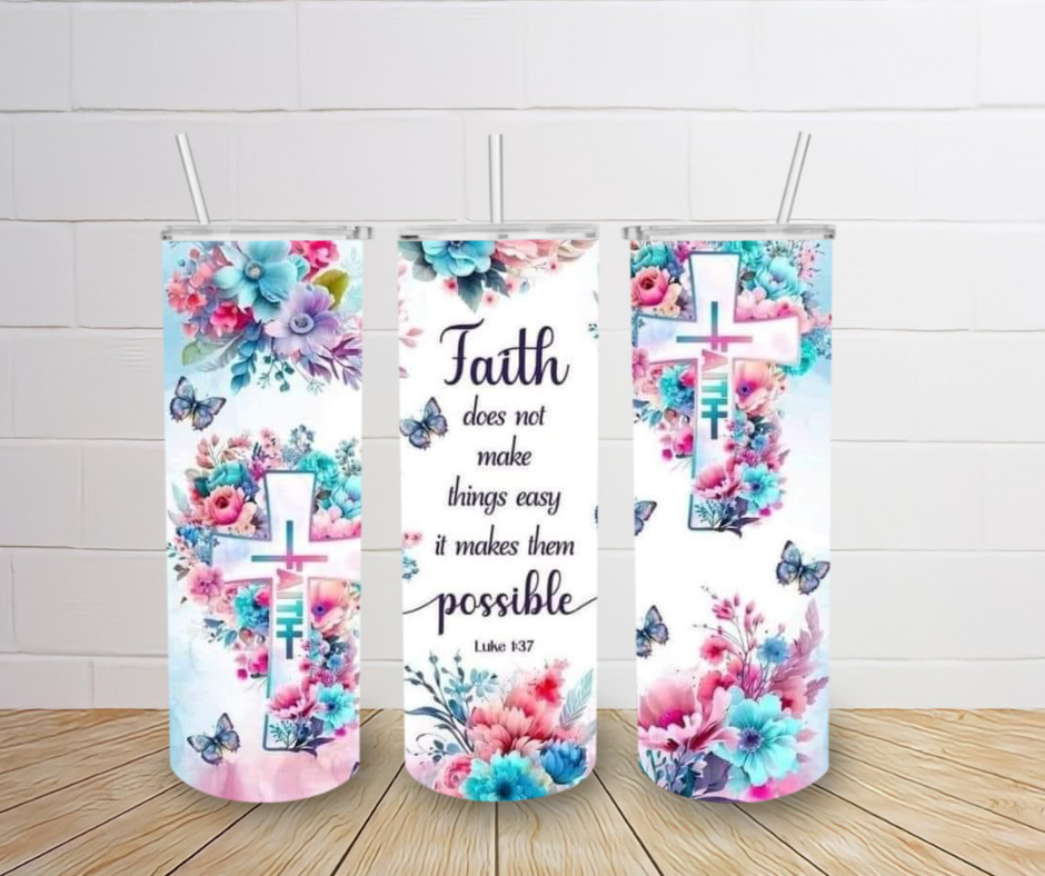 20oz Faith makes possible tumbler