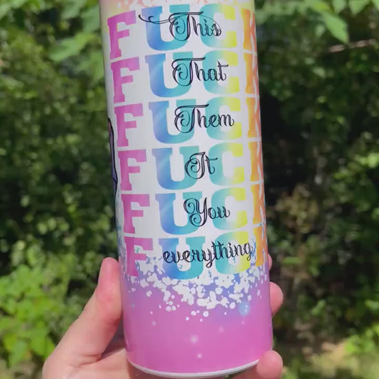 Fuck this, that, you, everyone 20oz rainbow cute skinny tumbler