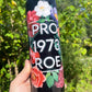 Pro Roe V wade Uterus womens rights 20 or 30oz tumbler