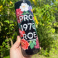 Pro Roe V wade Uterus womens rights 20 or 30oz tumbler